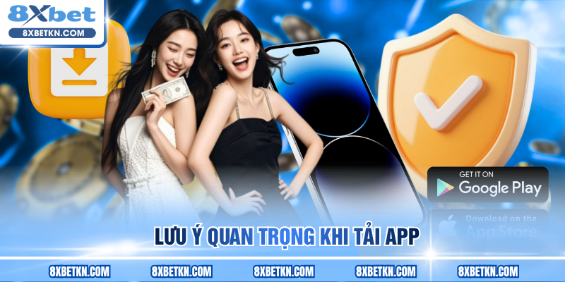 Lưu ý quan trọng khi tải app